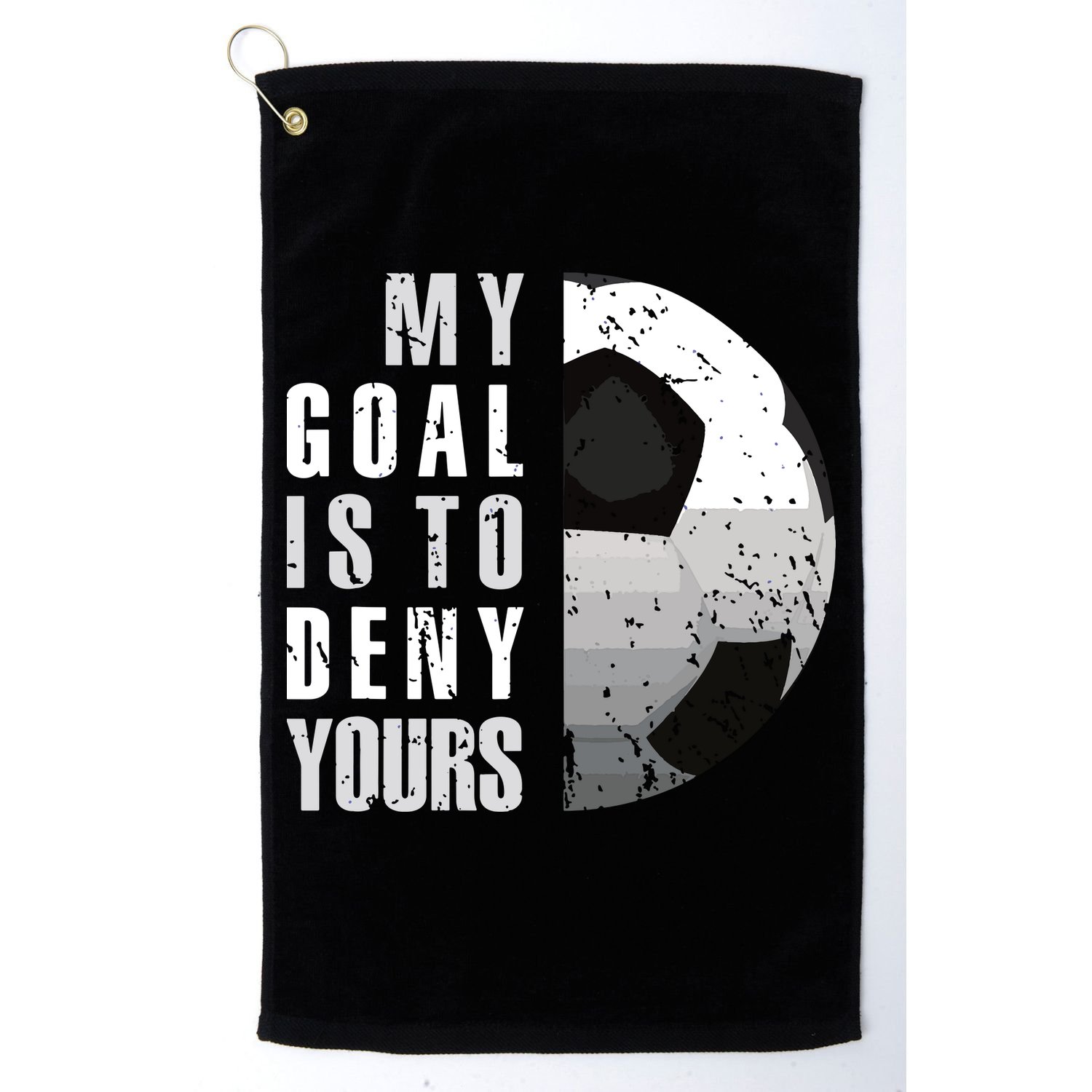 My Goal Is To Deny Yours Soccer Goalie Distressed Goalkeeper Golf Towel