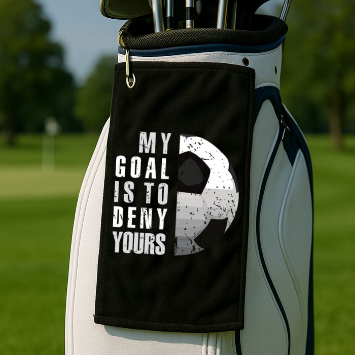 My Goal Is To Deny Yours Soccer Goalie Distressed Goalkeeper Golf Towel