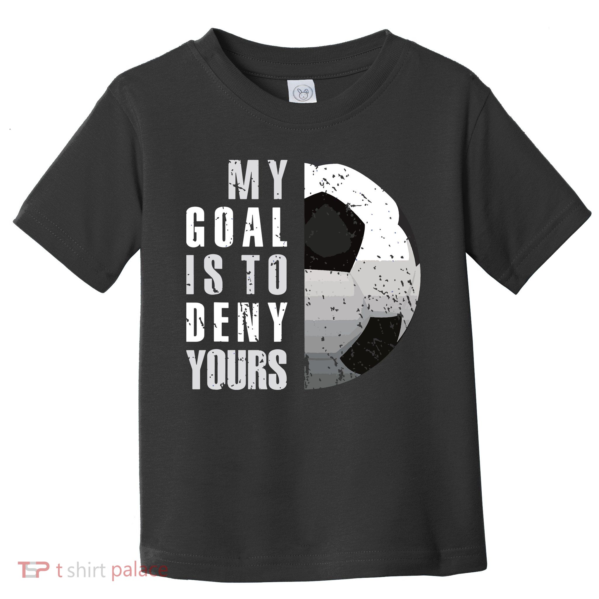 My Goal Is To Deny Yours Soccer Goalie Distressed Goalkeeper Toddler T-Shirt