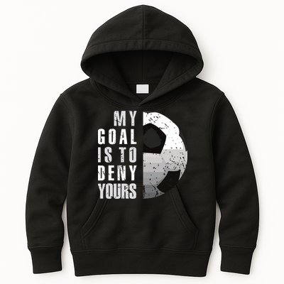 My Goal Is To Deny Yours Soccer Goalie Distressed Goalkeeper Kids Hoodie
