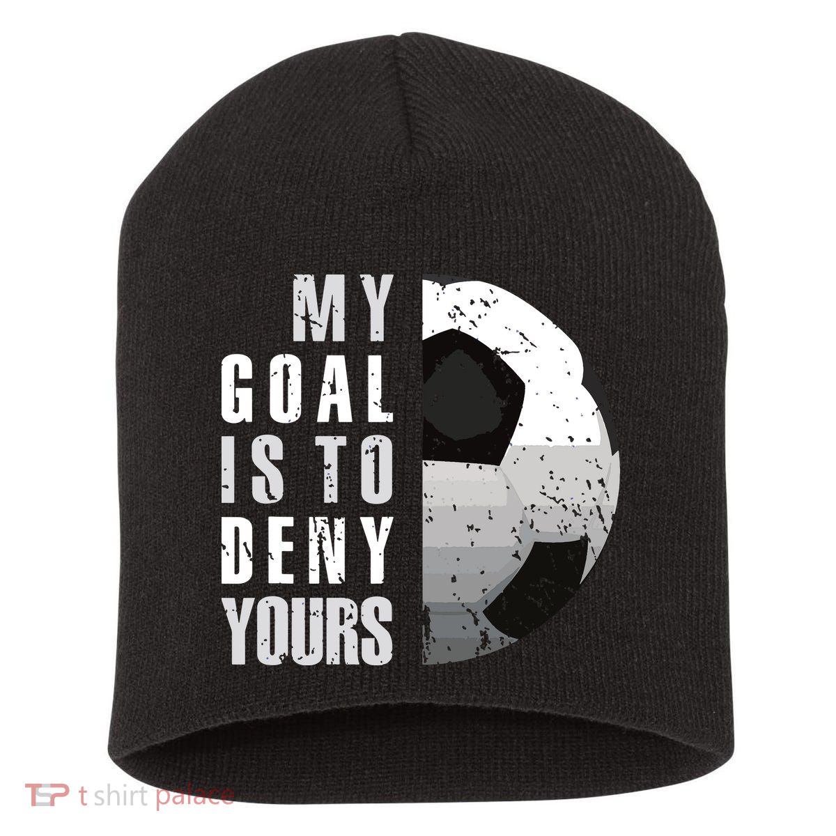 My Goal Is To Deny Yours Soccer Goalie Distressed Goalkeeper Short Acrylic Beanie