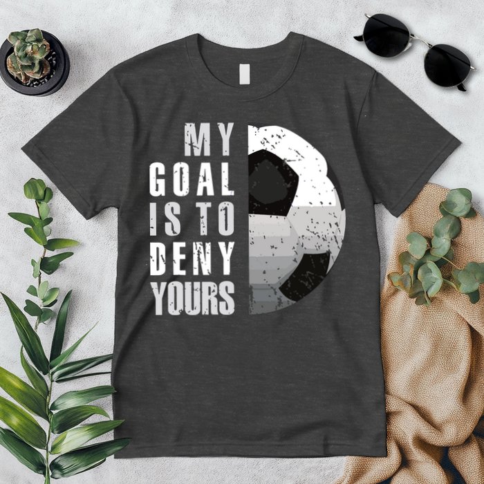 My Goal Is To Deny Yours Soccer Goalie Distressed Goalkeeper Premium T-Shirt