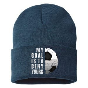 My Goal Is To Deny Yours Soccer Goalie Distressed Goalkeeper Sustainable Knit Beanie