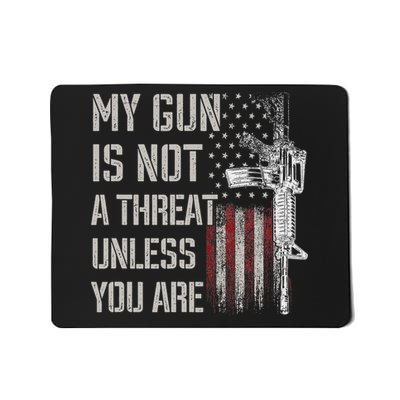 My Gun Is Not A Threat Unless You Are Gun Rights Ar 15 Flag Mousepad