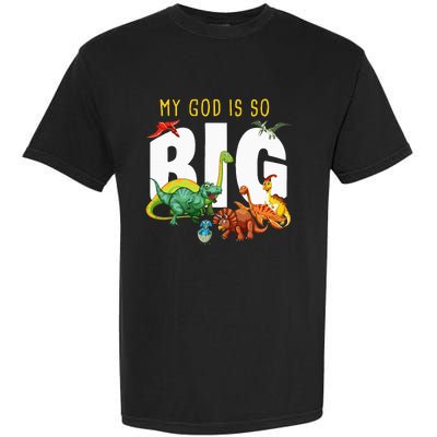 My God Is So Big Christian Faith Dinosaur Garment-Dyed Heavyweight T-Shirt