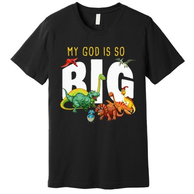 My God Is So Big Christian Faith Dinosaur Premium T-Shirt