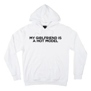 My Girlfriend Is A Hot Model Hoodie