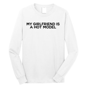 My Girlfriend Is A Hot Model Long Sleeve Shirt