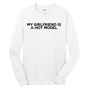 My Girlfriend Is A Hot Model Tall Long Sleeve T-Shirt