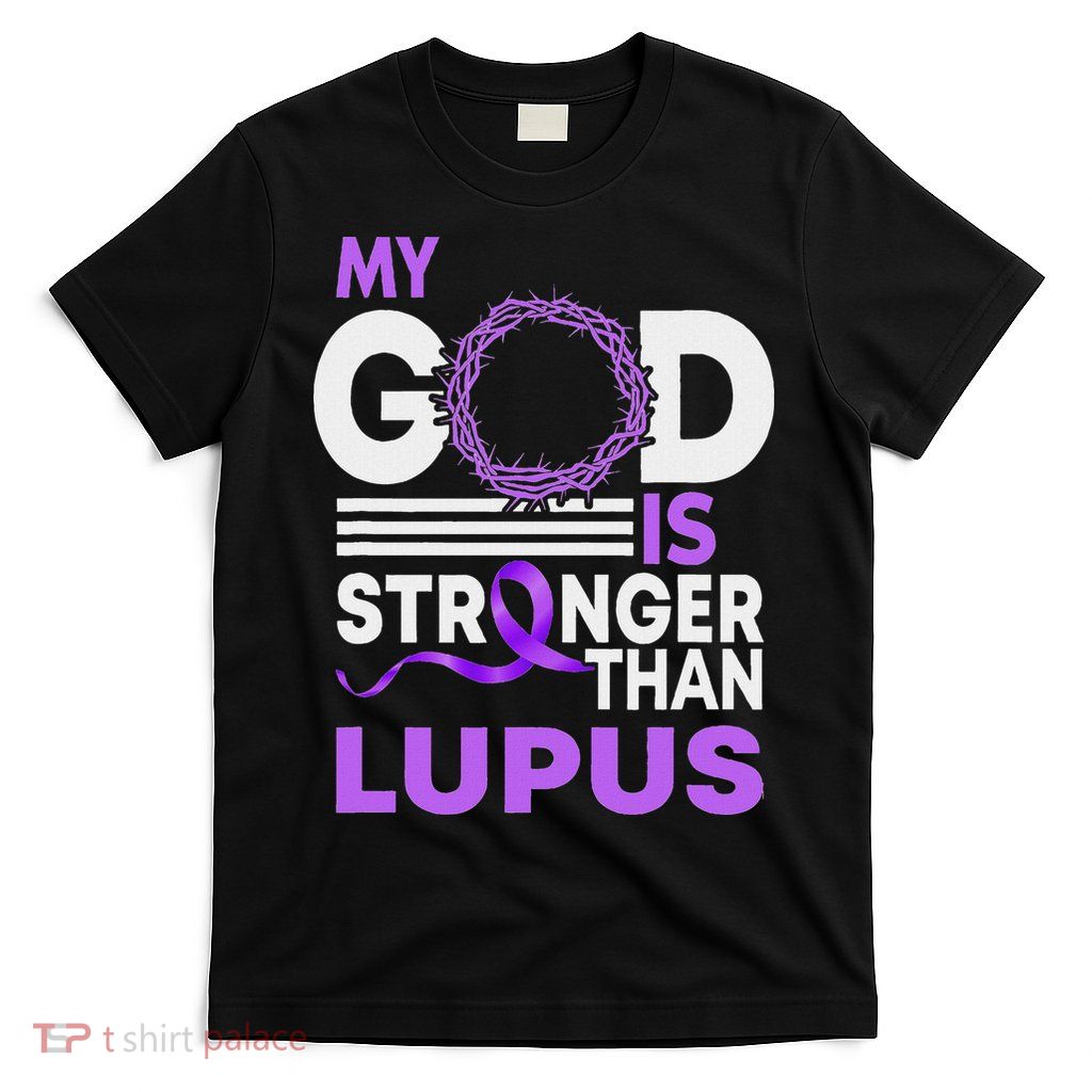 My God Is Stronger Than Lupus Awareness Ribbon T-Shirt