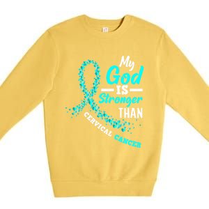 My God Is Stronger Than Cervical Cancer Warrior Great Gift Premium Crewneck Sweatshirt