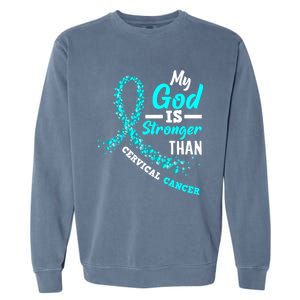 My God Is Stronger Than Cervical Cancer Warrior Great Gift Garment-Dyed Sweatshirt