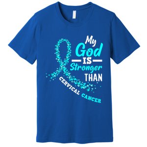 My God Is Stronger Than Cervical Cancer Warrior Great Gift Premium T-Shirt