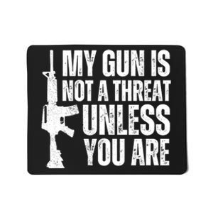 My Gun Is Not A Threat Unless You Are Mousepad