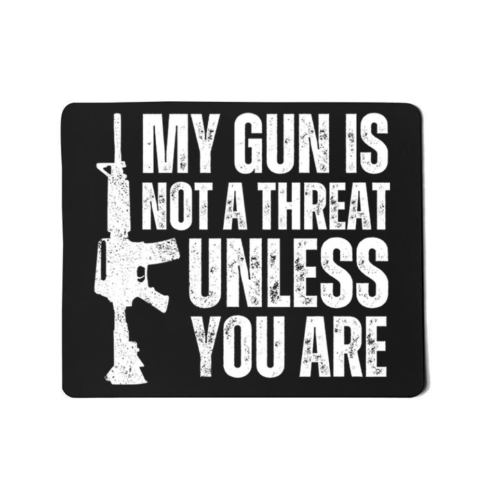 My Gun Is Not A Threat Unless You Are Mousepad