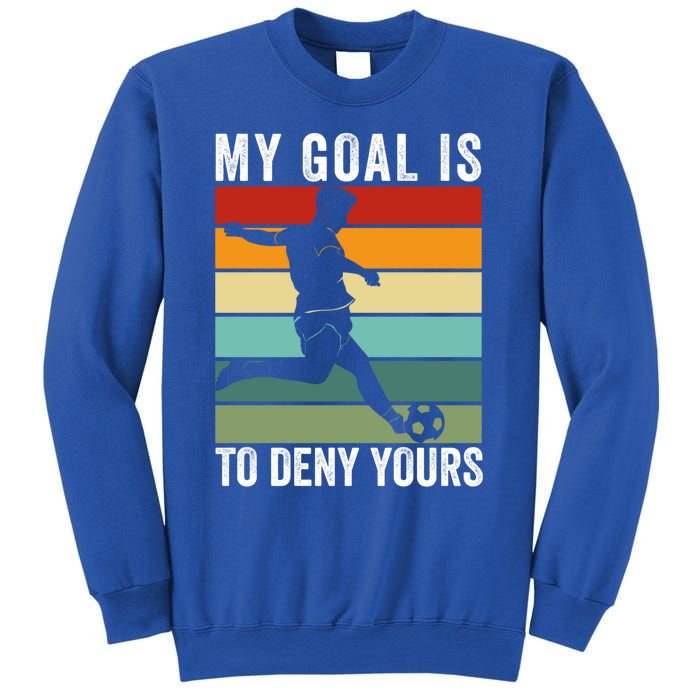 My Goal Is To Deny Yours Vintage Funny Soccer Gift Sweatshirt