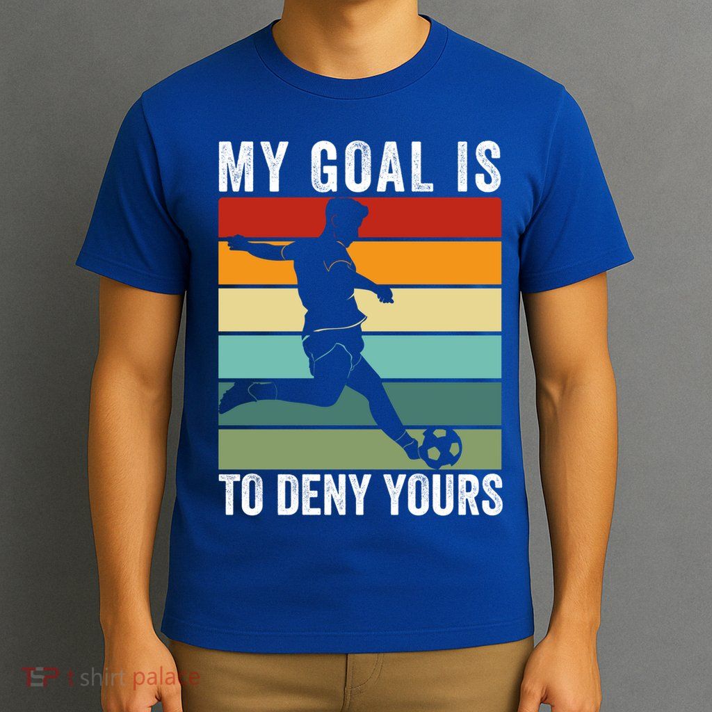 My Goal Is To Deny Yours Vintage Funny Soccer Gift T-Shirt