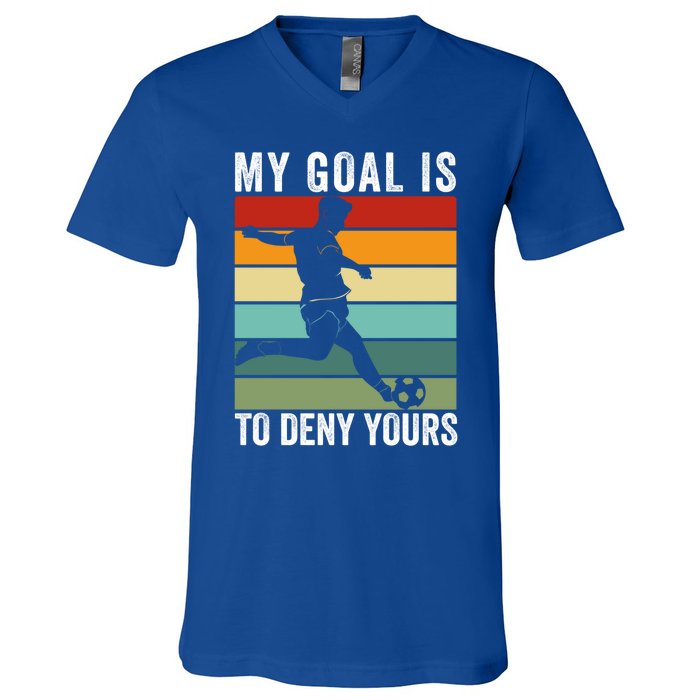 My Goal Is To Deny Yours Vintage Funny Soccer Gift V-Neck T-Shirt