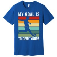 My Goal Is To Deny Yours Vintage Funny Soccer Gift Premium T-Shirt