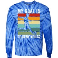 My Goal Is To Deny Yours Vintage Funny Soccer Gift Tie-Dye Long Sleeve Shirt