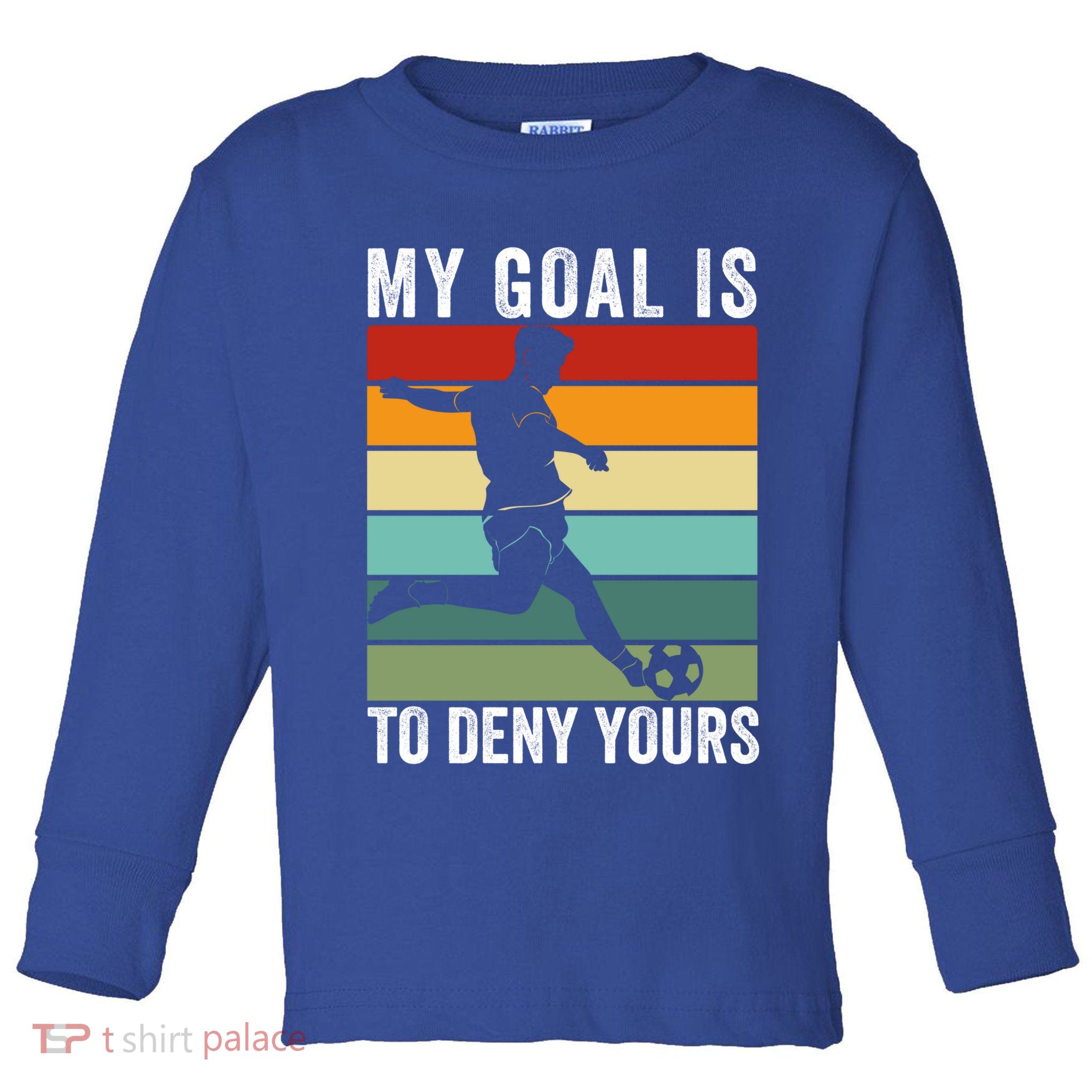 My Goal Is To Deny Yours Vintage Funny Soccer Gift Toddler Long Sleeve Shirt