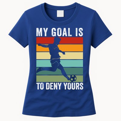 My Goal Is To Deny Yours Vintage Funny Soccer Gift Womens T-Shirt