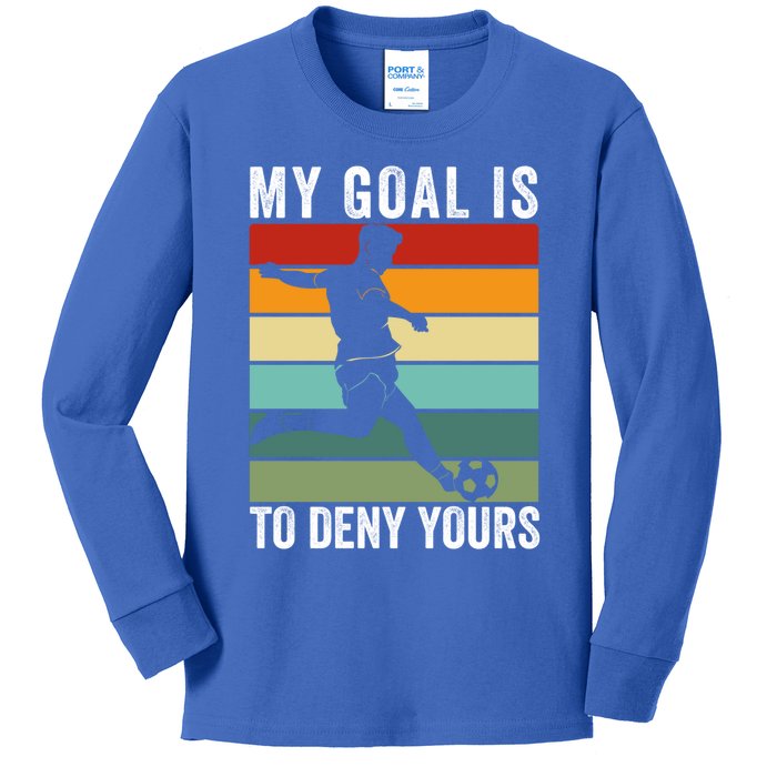 My Goal Is To Deny Yours Vintage Funny Soccer Gift Kids Long Sleeve Shirt