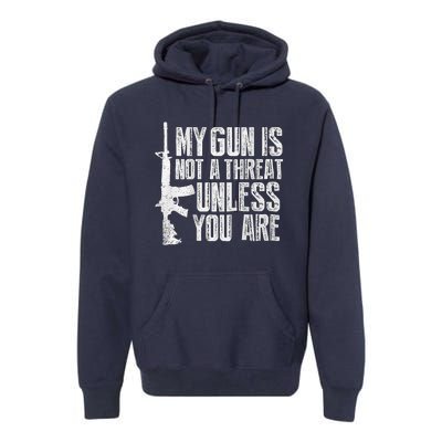 My Gun Is Not A Threat Unless You Are Premium Hoodie