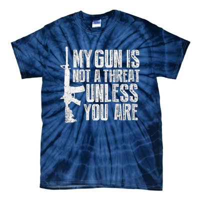 My Gun Is Not A Threat Unless You Are Tie-Dye T-Shirt