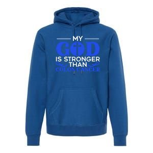 My God Is Stronger Than Colon Cancer Awareness Chrisitan Funny Gift Premium Hoodie