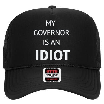 My Governor Is An Idiot High Crown Mesh Back Trucker Hat