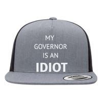 My Governor Is An Idiot Flat Bill Trucker Hat