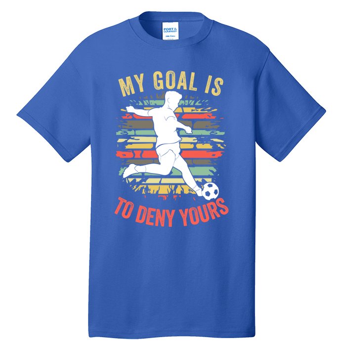 My Goal Is To Deny Yours Vintage Funny Soccer Gift Tall T-Shirt