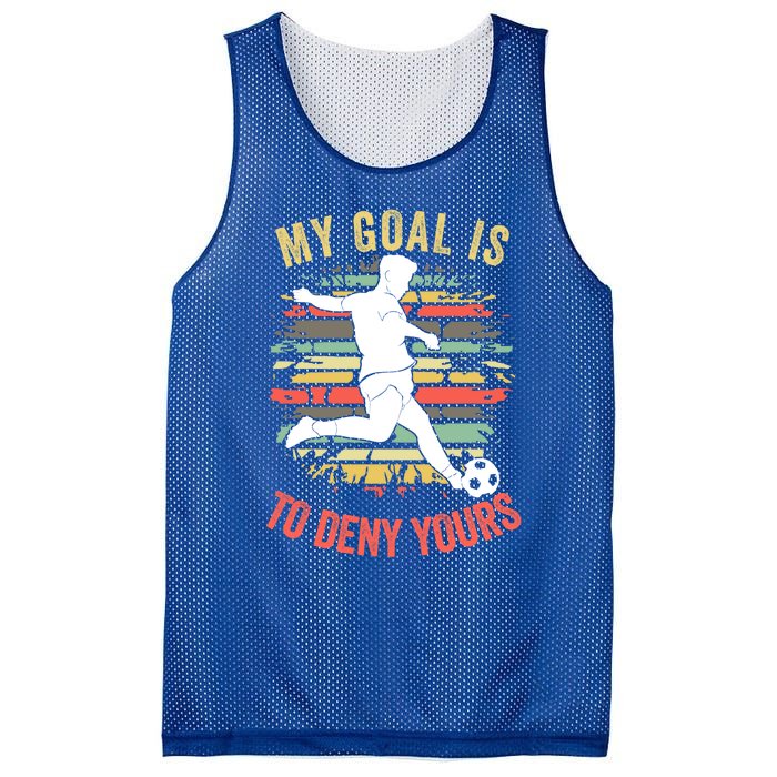 My Goal Is To Deny Yours Vintage Funny Soccer Gift Mesh Reversible Basketball Jersey Tank