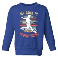 My Goal Is To Deny Yours Vintage Funny Soccer Gift Toddler Sweatshirt