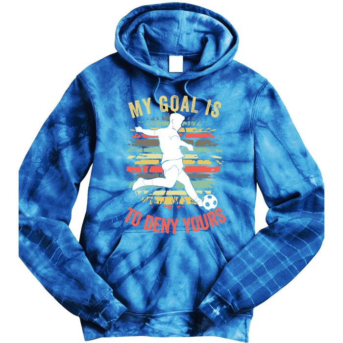 My Goal Is To Deny Yours Vintage Funny Soccer Gift Tie Dye Hoodie