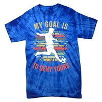 My Goal Is To Deny Yours Vintage Funny Soccer Gift Tie-Dye T-Shirt