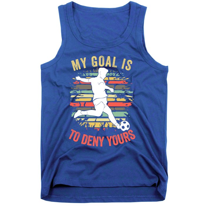 My Goal Is To Deny Yours Vintage Funny Soccer Gift Tank Top