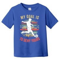 My Goal Is To Deny Yours Vintage Funny Soccer Gift Toddler T-Shirt