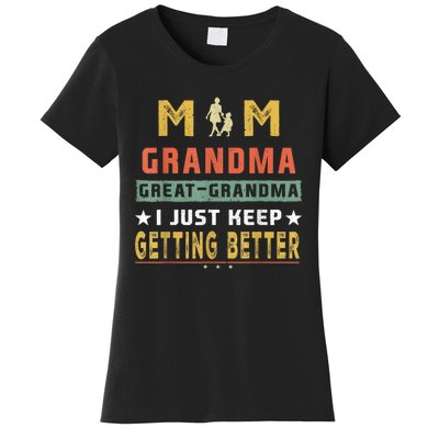 Mom GreatGrandma I Just Keep Getting Better Mothers Day Women's T-Shirt