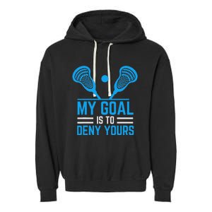 My Goal Is To Deny Yours Funny Lacrosse Stick Garment-Dyed Fleece Hoodie