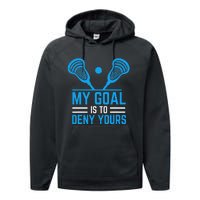 My Goal Is To Deny Yours Funny Lacrosse Stick Performance Fleece Hoodie