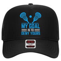 My Goal Is To Deny Yours Funny Lacrosse Stick High Crown Mesh Back Trucker Hat