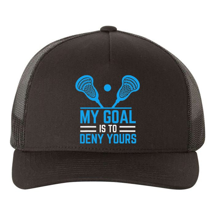 My Goal Is To Deny Yours Funny Lacrosse Stick Yupoong Adult 5-Panel Trucker Hat