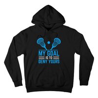 My Goal Is To Deny Yours Funny Lacrosse Stick Hoodie