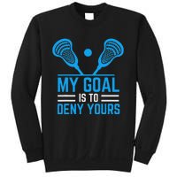 My Goal Is To Deny Yours Funny Lacrosse Stick Sweatshirt