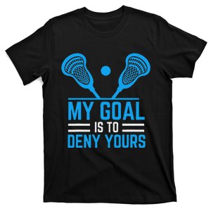 My Goal Is To Deny Yours Funny Lacrosse Stick T-Shirt