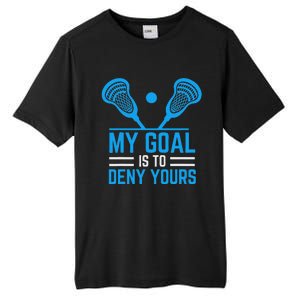 My Goal Is To Deny Yours Funny Lacrosse Stick Tall Fusion ChromaSoft Performance T-Shirt