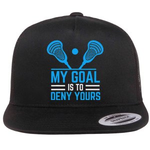 My Goal Is To Deny Yours Funny Lacrosse Stick Flat Bill Trucker Hat