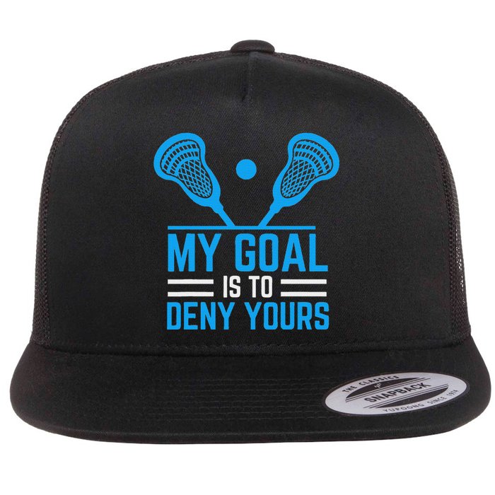 My Goal Is To Deny Yours Funny Lacrosse Stick Flat Bill Trucker Hat